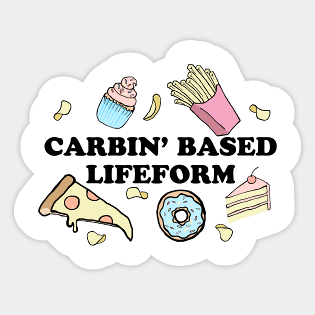 Carbin' Based Lifeform Sticker by xenotransplant